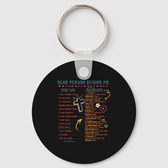 Dear Person Behind Me You Say God Says Insration C Keychain (Front)