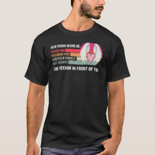 Dear Person Behind Me You Were Made To Do Amazing  T-Shirt