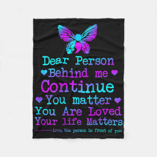 Dear Person Behind Me Your Life Problems Suicide P Fleece Blanket