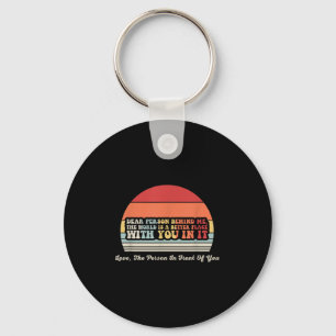 Dear Person Behind The World Is Better With You  Keychain