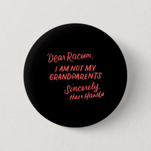 Dear Racism I Am Not My Grandparents Black History 2 Inch Round Button