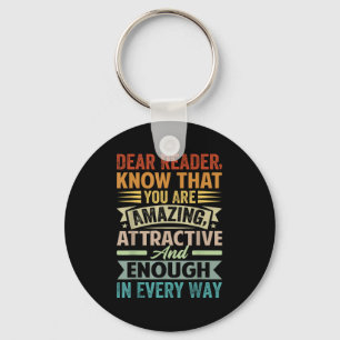 Dear Reader, Know That You Are Amazing Attractive Keychain