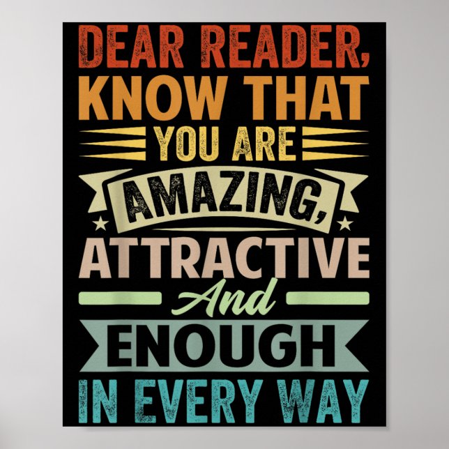 Dear Reader, Know That You Are Amazing Attractive  Poster (Front)