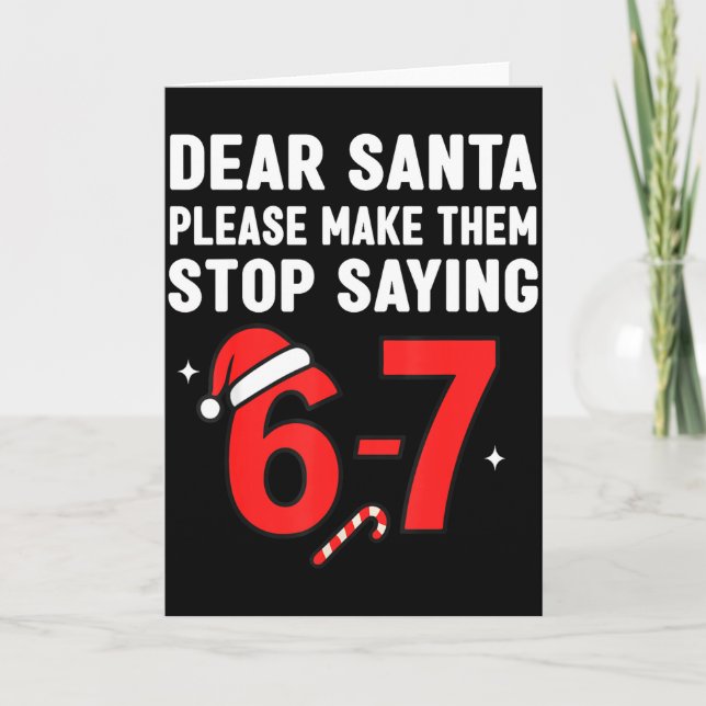 Dear Santa 67 Funny Christmas 6-7 Six Seven Men Wo Card (Front)