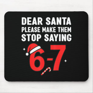 Dear Santa 67 Funny Christmas 6-7 Six Seven Men Wo Mouse Pad