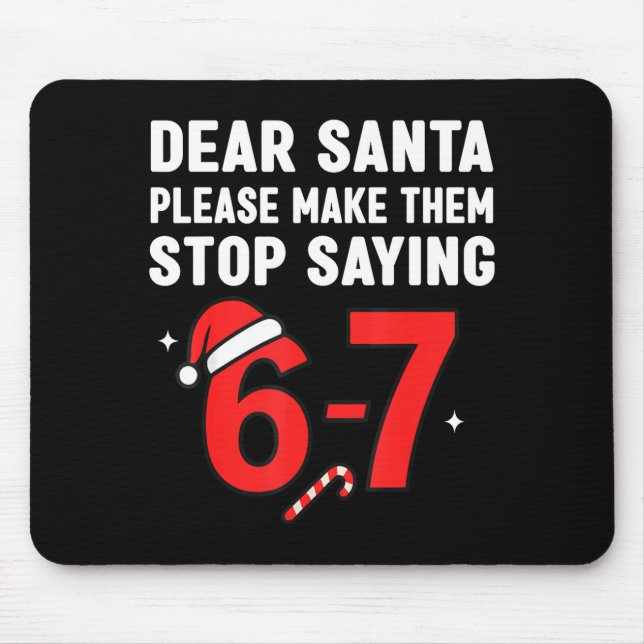 Dear Santa 67 Funny Christmas 6-7 Six Seven Men Wo Mouse Pad (Front)
