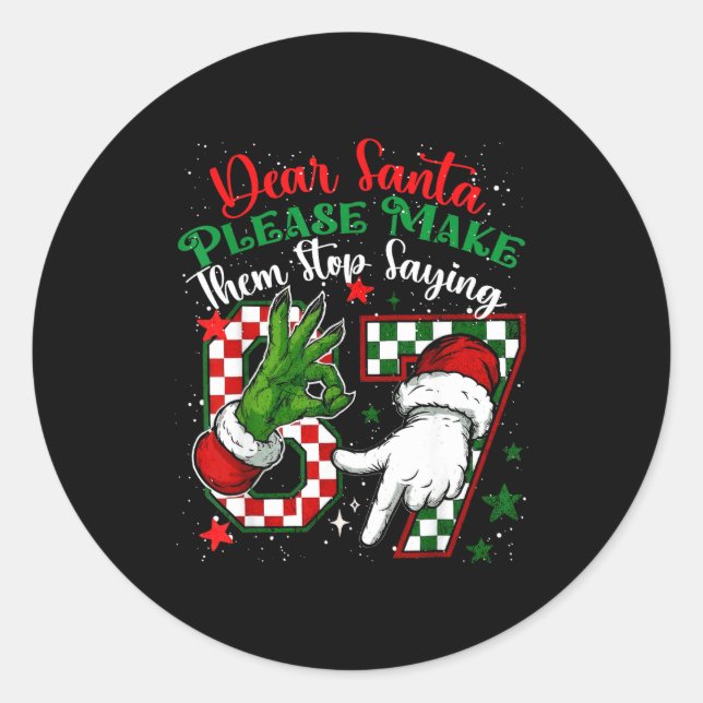 Dear Santa 67 Funny Christmas Six Seven 6-7 Meme M Classic Round Sticker (Front)