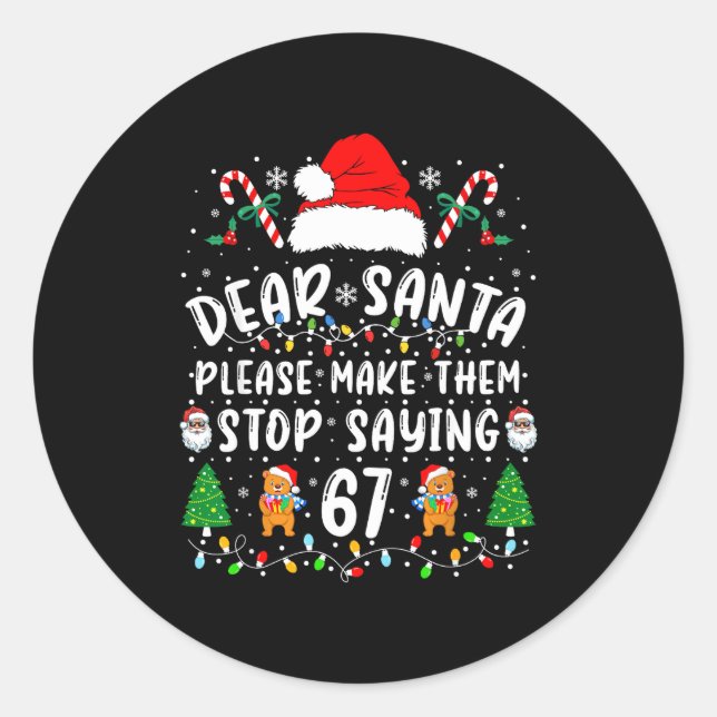 Dear Santa 67 Funny Christmas Six Seven 6-7 Meme M Classic Round Sticker (Front)