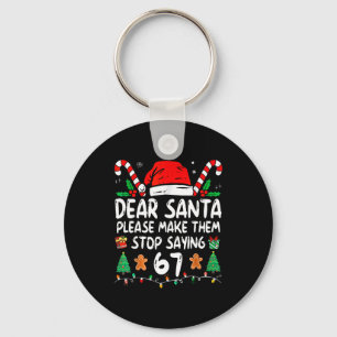 Dear Santa 67 Funny Christmas Six Seven 6-7 Meme M Keychain