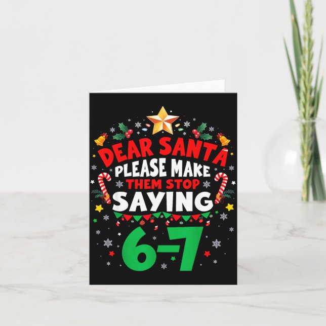 Dear Santa 67 Funny Christmas Six Seven 6-7 Men Wo Card (Front)