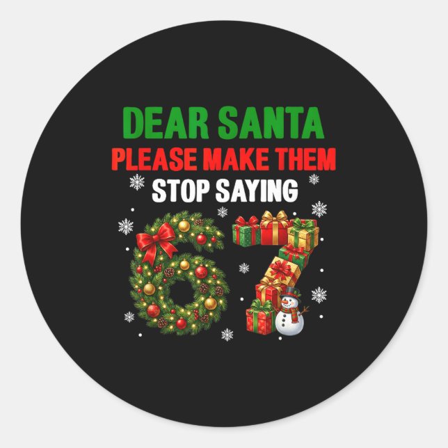 Dear Santa 67 Funny Christmas Six Seven 6-7 Men Wo Classic Round Sticker (Front)