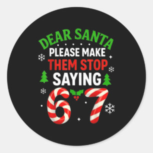 Dear Santa 67 Funny Christmas Six Seven 6-7 Men Wo Classic Round Sticker