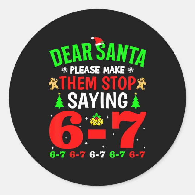 Dear Santa 67 Funny Christmas Six Seven 6-7 Men Wo Classic Round Sticker (Front)