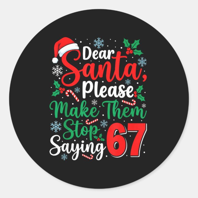 Dear Santa 67 Funny Christmas Six Seven 6-7 Men Wo Classic Round Sticker (Front)