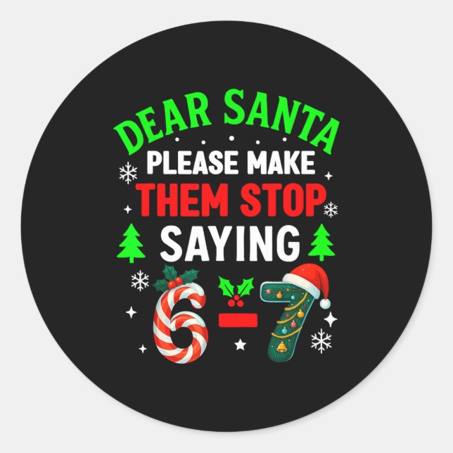 Dear Santa 67 Funny Christmas Six Seven 6-7 Men Wo Classic Round Sticker (Front)