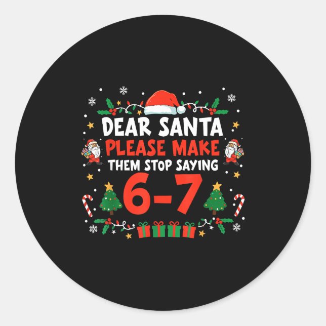 Dear Santa 67 Funny Christmas Six Seven 6-7 Men Wo Classic Round Sticker (Front)