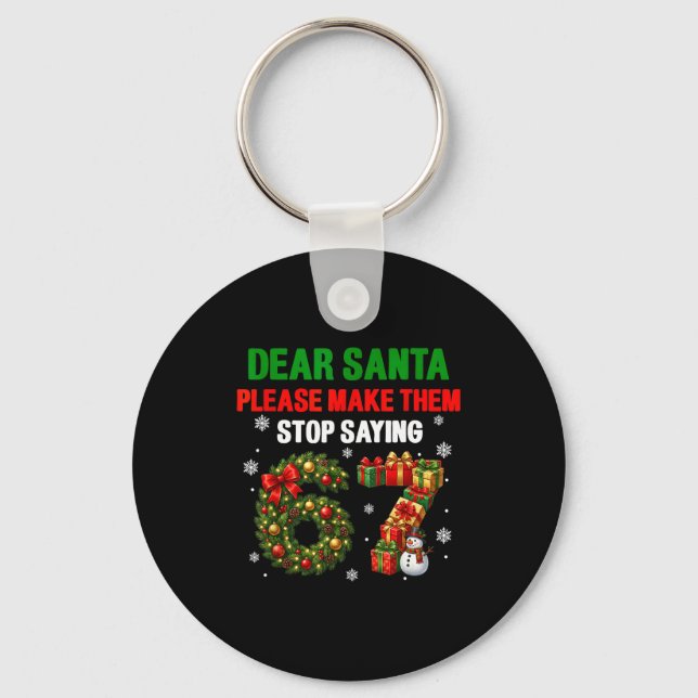 Dear Santa 67 Funny Christmas Six Seven 6-7 Men Wo Keychain (Front)