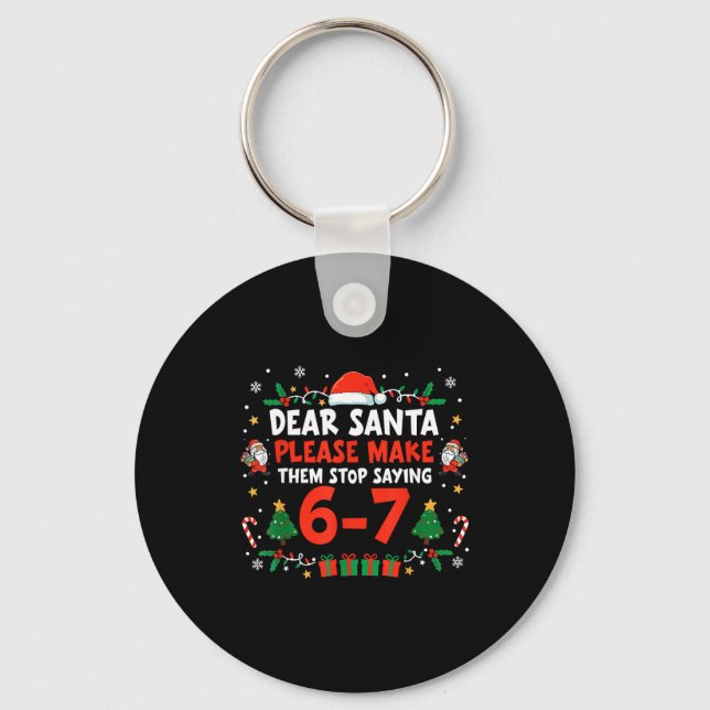 Dear Santa 67 Funny Christmas Six Seven 6-7 Men Wo Keychain (Front)