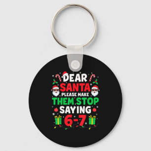 Dear Santa 67 Funny Christmas Six Seven 6-7 Men Wo Keychain