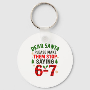 Dear Santa 67 Funny Christmas Six Seven 6-7 Men Wo Keychain