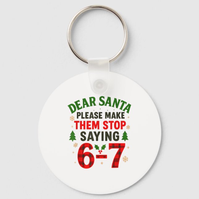 Dear Santa 67 Funny Christmas Six Seven 6-7 Men Wo Keychain (Front)