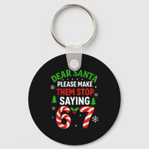 Dear Santa 67 Funny Christmas Six Seven 6-7 Men Wo Keychain