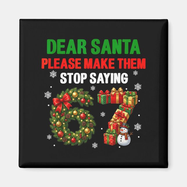 Dear Santa 67 Funny Christmas Six Seven 6-7 Men Wo Magnet (Front)