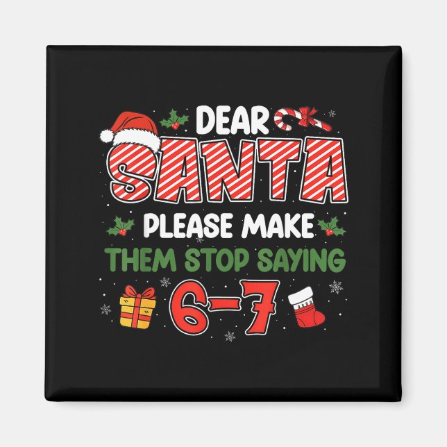 Dear Santa 67 Funny Christmas Six Seven 6-7 Men Wo Magnet (Front)