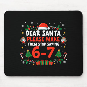 Dear Santa 67 Funny Christmas Six Seven 6-7 Men Wo Mouse Pad