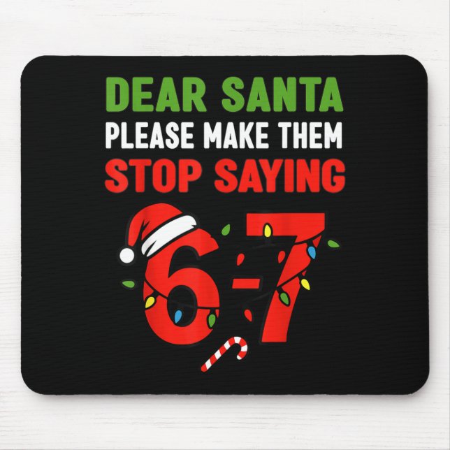 Dear Santa 67 Funny Christmas Six Seven 6-7 Men Wo Mouse Pad (Front)