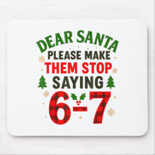 Dear Santa 67 Funny Christmas Six Seven 6-7 Men Wo Mouse Pad