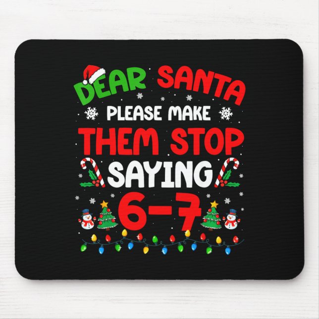 Dear Santa 67 Meme Funny Christmas Six Seven 6 7 M Mouse Pad (Front)