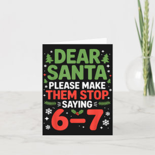 Dear Santa 6-7 Funny 67 Meme Christmas Six Seven M Card