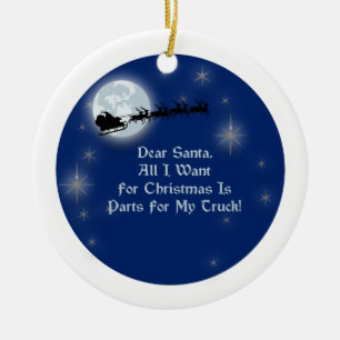 Dear Santa All I Want For Christmas Truck Scene Ceramic Ornament