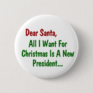 Dear Santa All I Want For Xmas Is A New President 2 Inch Round Button