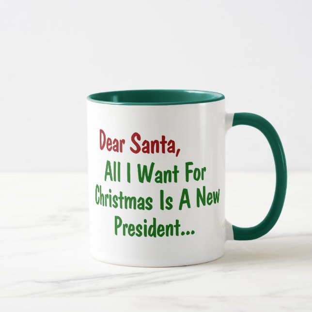 Dear Santa All I Want For Xmas Is A New President Mug (Right)