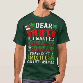 Dear Santa All I Want Is A Fat Bank Account And A T-Shirt