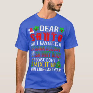 Dear Santa All I Want Is A Fat Bank Account And A T-Shirt