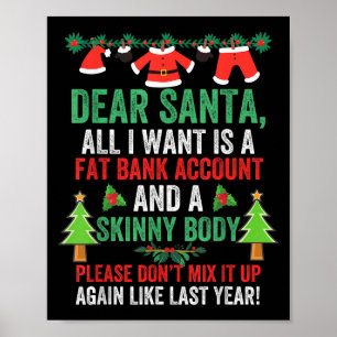 Dear Santa All I Want Is A Fat Bank Account And Sk Poster