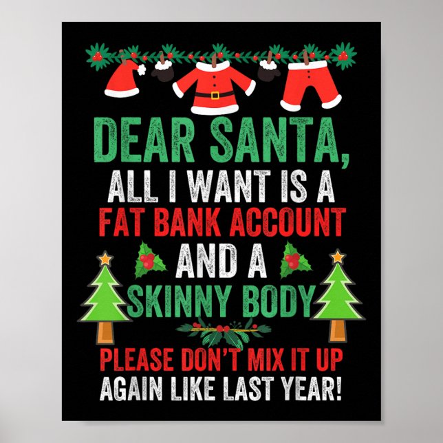 Dear Santa All I Want Is A Fat Bank Account And Sk Poster (Front)