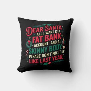 Dear Santa All I Want Is Fat Bank Account & Skinny Throw Pillow