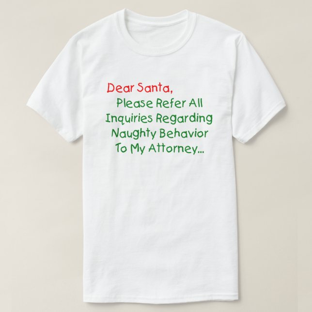 Dear Santa Attorney - Funny Christmas Letter T-Shirt (Design Front)