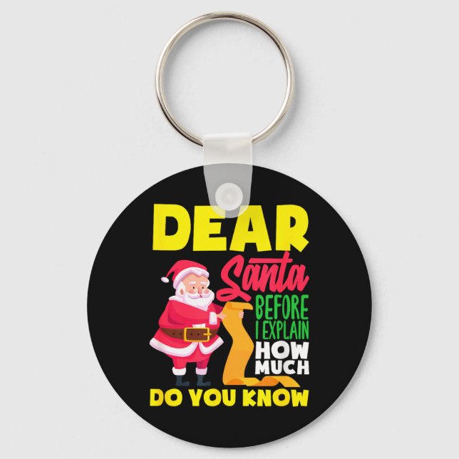 Dear Santa Before Explain How Much Do Know Funny Keychain (Front)