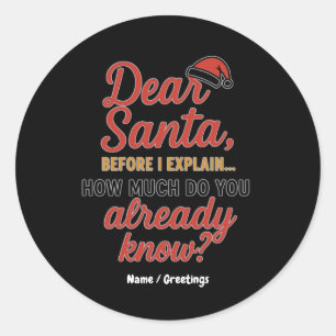 Dear Santa Before I Explain Funny Christmas Quote  Classic Round Sticker