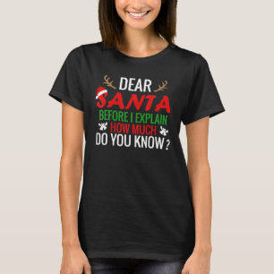 Dear Santa Before I Explain Funny Christmas T-Shirt
