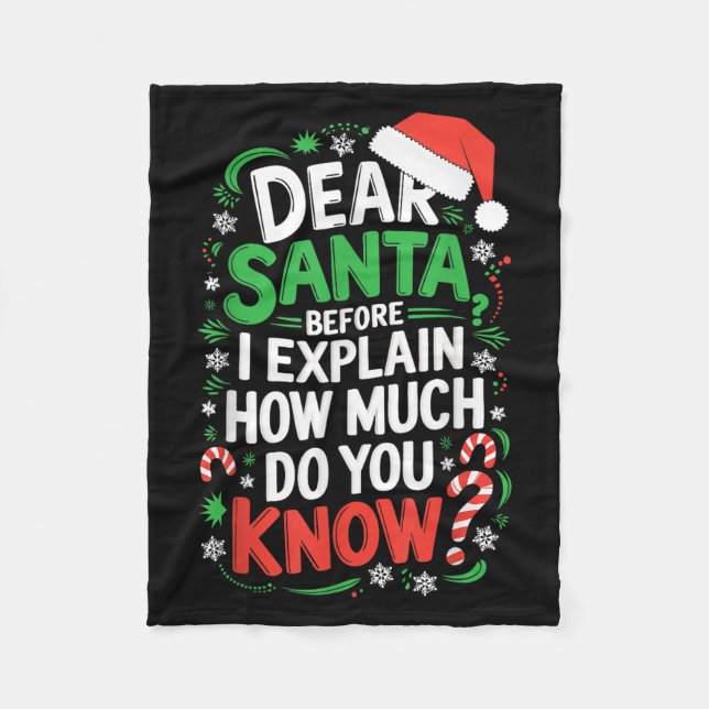 Dear Santa Before I Explain How Much Do You Know S Fleece Blanket (Front)