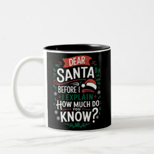 Dear Santa Before I Explain How Much Do You Know Two-Tone Coffee Mug