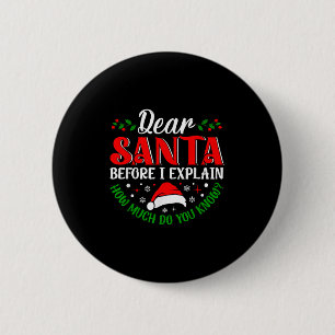 Dear Santa Before I Explain How Much Do You Know X 2 Inch Round Button