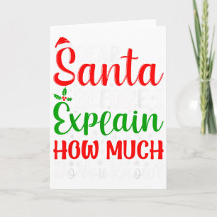 Dear Santa Before I Explain How Much Do You Know X Card
