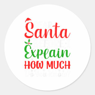 Dear Santa Before I Explain How Much Do You Know X Classic Round Sticker